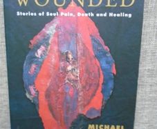 Mortally Wounded,Stories of soul pain,death and healing,Michael Kearney,paperback book,book