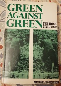 Green Against Green: The Irish Civil War by Michael Hopkinson