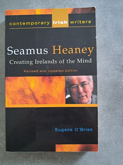 Seamus Heaney: Creating Irelands of the Mind by O'Brien, Eugene