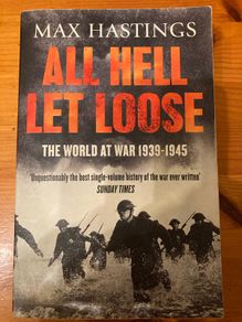 War Book:'All Hell Let Loose.The World At War 1939-1945' by Max Hastings