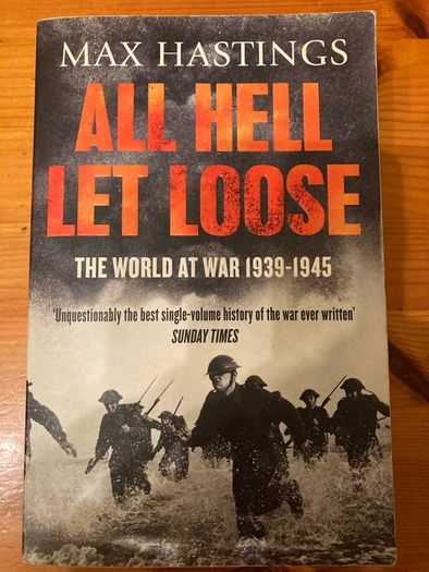 War Book:'All Hell Let Loose.The World At War 1939-1945' by Max Hastings