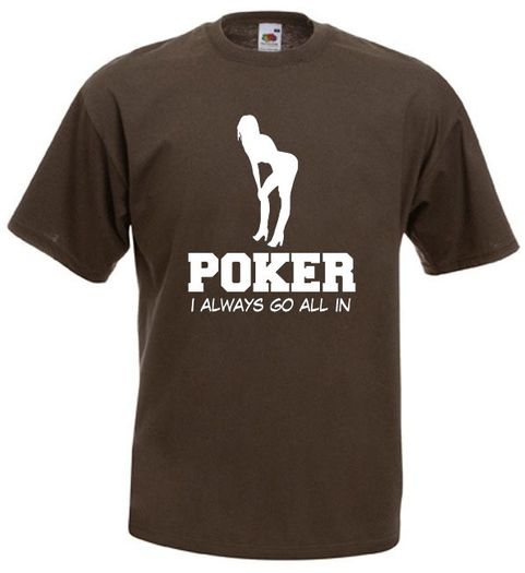 Poker I Always Go All In  Mens funny offensive rude t-shirts