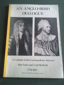 Calendar of correspondence John Foster & Lord Sheffield 1774-1821 Ireland Irish
