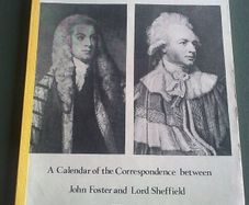 Calendar of correspondence John Foster & Lord Sheffield 1774-1821 Ireland Irish