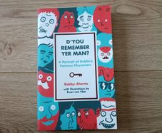 Do you remember yer man a portrait of Dublin's famous characters by Bobby Aherne in good condition with FREE STANDARD POSTAGE INCLUDED