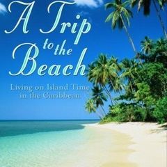 A Trip to the Beach: Living on Island Time in the Caribbean