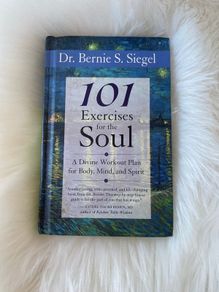 101 Exercise for the Soul by Dr. Bernie S. Siegel