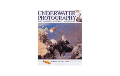 Underwater Photography  Basic Principles, Equipment, Maintenance / Annemarie Kohler      Photography Book
