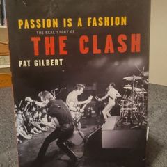 Passion is a fashion. The real story of The Clash.