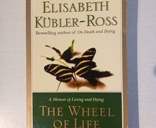 The Wheel of Life by Elisabeth Kubler-Ross