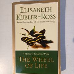 The Wheel of Life by Elisabeth Kubler-Ross