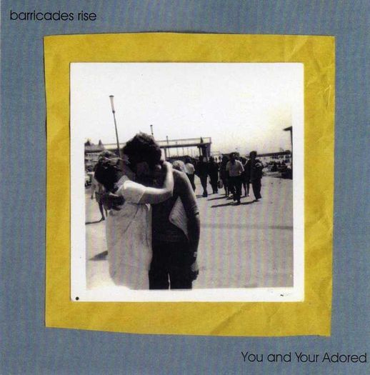Barricades Rise - You And Your Adored