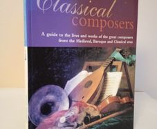 Classical Composers: A Guide to the Lives and Works of the Great Composers from the Medieval, Baroque and Classical Eras by Wendy Thompson (HQ210)