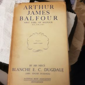 Arthur  James  Balfour First Earl Of Balfour  By His Niece  Blanche E C Dugdale.