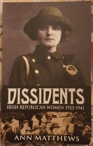 Dissidents: Irish Republican Women 1923-1941 by Ann Matthews