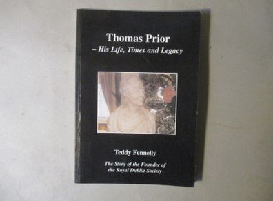 Thomas Prior, His Life, Times And Legacy  - Signed-