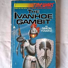 The Ivanhoe Gambit by Simon Hawke (TimeWars #1)  1st Edition 1984