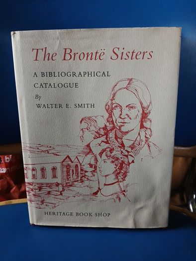 The Bronte Sisters: A Bibliographical Catalogue