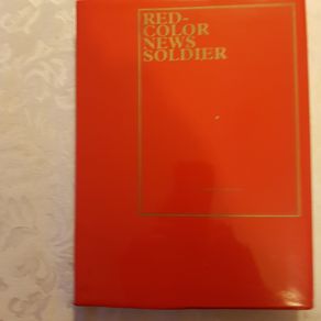 Red-color News Soldier. A Secret Archive Hidden  For 40 Years  Of The Cultural Revolution  In China In Pictorial Volum