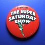 I GO TO THE THE SUPER SATURDAY SHOW (The Rank Organisation) - promotional button badge for children's Saturday film matinees ( c.1960's) Image 2