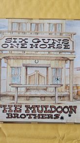The Muldoon Brothers. Six Guns One Horse.