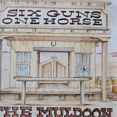 The Muldoon Brothers. Six Guns One Horse.
