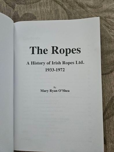 The Ropes. A History Of Irish Ropes Ltd 1933-1972. By Mary Ryan O'shea. First Edition Paperback In Good Condition.  See Photos For Same.