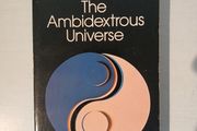 The Ambidextrous Universe by Martin Gardner