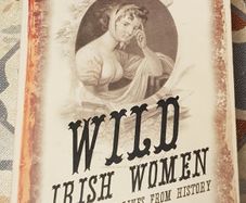 Wild Irish Women: Extraordinary Lives From History by Marian Broderick