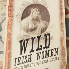 Wild Irish Women: Extraordinary Lives From History by Marian Broderick