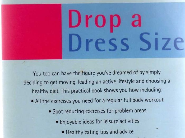 Drop A Dress Size - An Easy To Follow Slimming And Fitness Plan Gaurenteed To Shift Inches As Well As Pounds !!