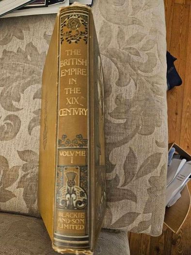 The British Empire In The  X1x Century.  Volume 1 Published By Blackie And Sons Limited.  Large Volume Hardback In Good Condition.  See Photos For Same.