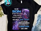 To my son if comes a day when we cannot be together keep me in your heart love mom t-shirt