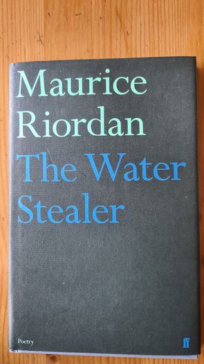 The Water Stealer. By Maurice Riordan. Hardback With Dustjacket In Very Good Condition.