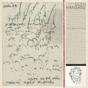 Glen Hansard: This Wild Willing 2 LP Limited Edition, Clear Vinyl