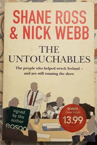 The Untouchables: The People Who Helped Wreck Ireland And Are Still Running The Show by Shane Ross and Nick Webb (signed by both co-authors)