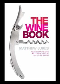 The Wine Book: Tells You Everything You Need to Know About the Wine You're Drinking