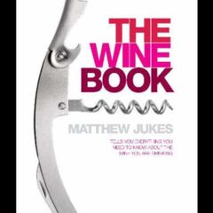 The Wine Book: Tells You Everything You Need to Know About the Wine You're Drinking
