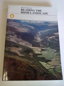 Reading the Irish landscape Ireland Archaeology History Geology