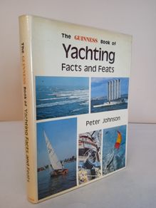 The Guinness Book of Yachting Facts and Feats by Peter Johnson (HQ237)