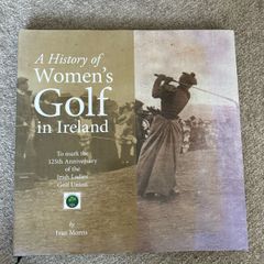 A History of Women's Golf in Ireland by Ivan Morris