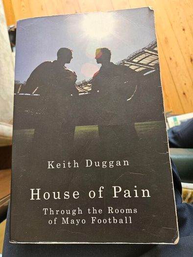 Mayo G.A.A. Fans. A Book You Will Enjoy Reading Now . House Of Pain . Through The Rooms Of Mayo Football. By Keith Duggan. First Edition Paperback In Good Condition   See Photos For Same.