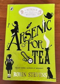 A Murder Most Unladylike, Book 2, Arsenic For Tea by Robin Stevens