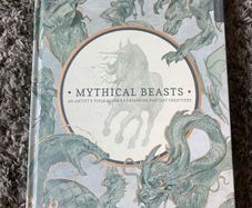 Mythical Beasts: An Artist's Field Guide to Designing Fantasy Creatures