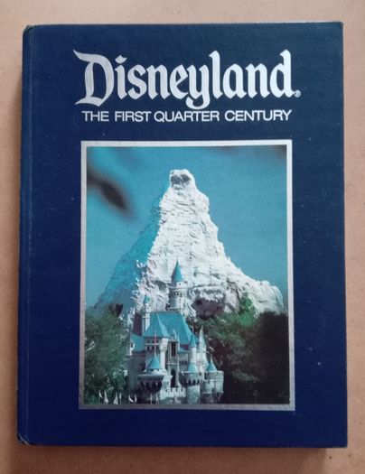 Disneyland The First Quarter Century Book