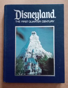 Disneyland The First Quarter Century Book