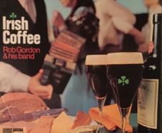 Rob Gordon And His Band  - Irish Coffee Vinyl LP 1969