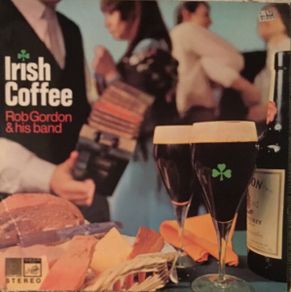 Rob Gordon And His Band  - Irish Coffee Vinyl LP 1969