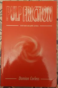 Pulp Friction: Irish Fueds And Public Ructions by Damian Corless
