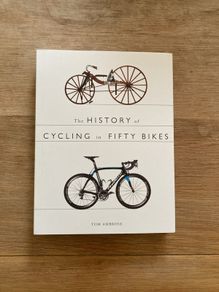 The History of Cycling in Fifty Bikes